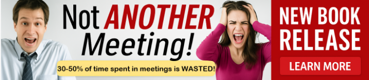 The book EVERY company needs - "Not ANOTHER Meeing!". Click here NOW...